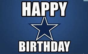 Image result for Dallas Cowboys Happy Birthday Meme