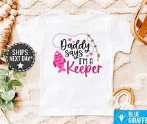 Image result for Daddy Says I'm a Keeper