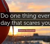 Image result for Do Something That Scares You Quote