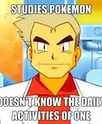 Image result for Pokemon Memes Professor Oak