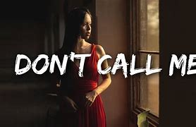 Image result for Don't Call Me Lyrics