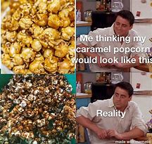 Image result for Burnt Popcorn Meme