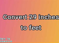 Image result for 29 Inches to FT