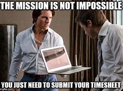 Image result for Timesheet as Requested Meme