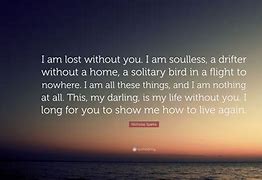 Image result for I AM Lost Without You Quotes