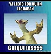 Image result for Chiquitas Sid Meme