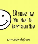 Image result for Do Things That Make You Happy