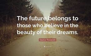 Image result for Future Dreams Quotes