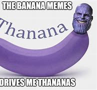 Image result for Drive Him Bananas Meme