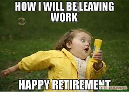Image result for Enjoy Retirement Meme