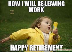 Image result for Happy Retirement Day Meme