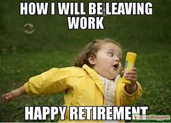 Image result for Retirement Party Funny Meme