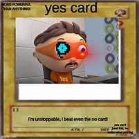 Image result for Yes Card Meme