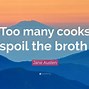 Image result for Too Many Cooks Spoil the Broth Meaning