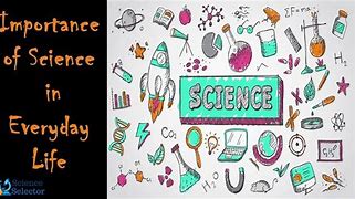 Image result for Science in Our Daily Life