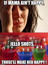 Image result for Funny Jello Shot Memes