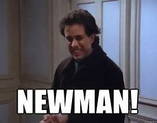 Image result for Newman Meme