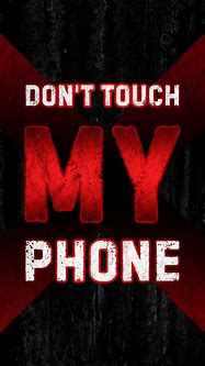 Image result for Don't Touch My Phone Wallpaper 4K