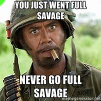 Image result for Savagery Memes