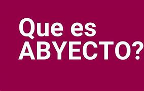 Image result for abyecto