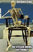 Image result for Died Waiting Meme