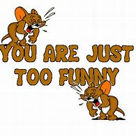 Image result for You Are Too Funny Meme