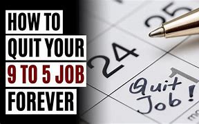 Image result for Quit the 9 to 5 Job Meme