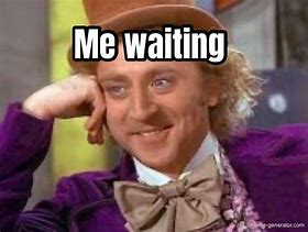 Image result for Person Waiting Meme