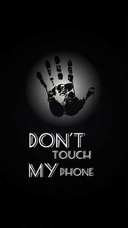 Image result for Don't Touch My Phone Wallpaper 4K