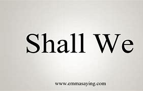 Image result for Shall We Pic