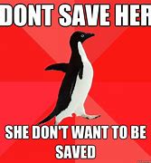 Image result for I Can Save Her Meme