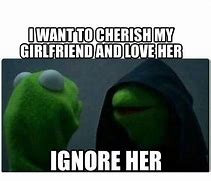 Image result for Ignore Her Meme