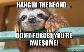 Image result for Funny Hang in There Work Memes