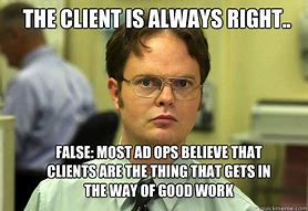 Image result for The Client Is Always Right Meme
