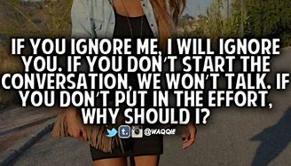 Image result for Why Do You Ignore Me Quotes