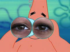 Image result for Patrick Star Eyes Meme