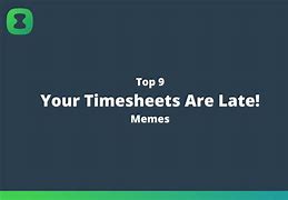 Image result for Late Work Meme