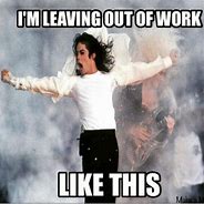 Image result for Leaving Work at End of the Day Meme