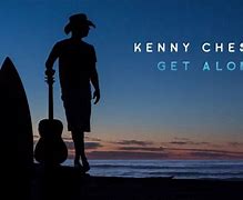 Image result for Kenny Chesney Get along Song