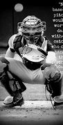 Image result for Baseball Catcher Quotes