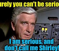 Image result for Don't Call Me Shirley Meme