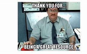 Image result for Office Space Thanks Meme