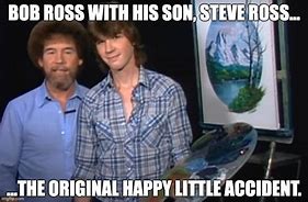 Image result for Bob Ross Happy Little Accident CNC Memes