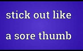 Image result for Like a Sore Thumb