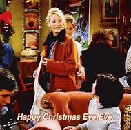 Image result for Christmas Eve Eve Friends