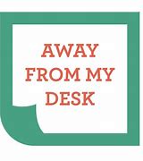 Image result for Away From Desk Sign Printable