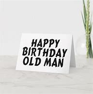 Image result for Happy Birthday Old Man Card