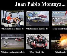 Image result for Juan Pablo Montoya Meme