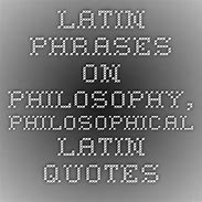 Image result for Philosophical Quotes in Latin