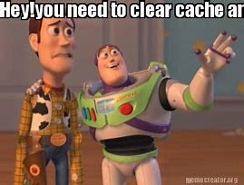 Image result for Clear Cache Meme